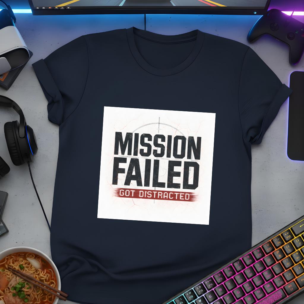 Mission Failed Got Distracted