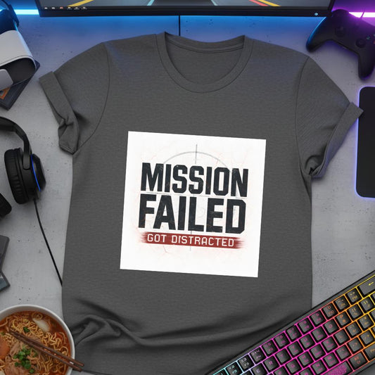 Mission Failed Got Distracted