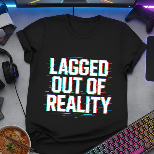 Lagged out of Reality