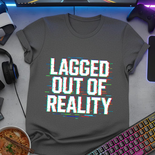 Lagged out of Reality